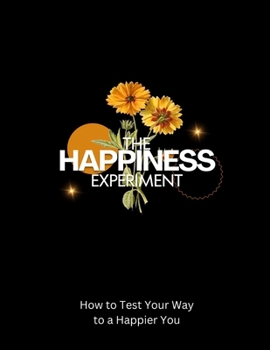 Paperback The Happiness Experiment: How to Test Your Way to a Happier You Book