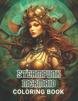 Paperback Steampunk Mermaid Coloring Book: Beautiful and High-Quality Design To Relax and Enjoy Book