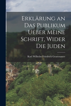 Paperback Erklärung an das Publikum ueber meine Schrift, wider die Juden [German] Book