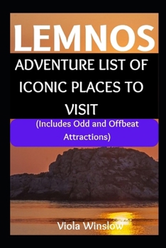 Paperback Lemnos: ADVENTURE LIST OF ICONIC PLACES TO VISIT: (Includes Odd and Offbeat Attractions) Book