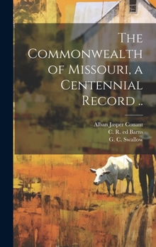 Hardcover The Commonwealth of Missouri, a Centennial Record .. Book