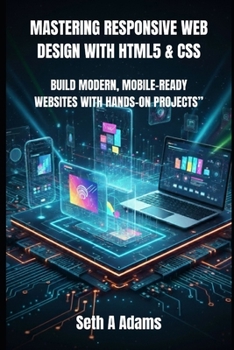 Paperback Mastering Responsive Web Design with HTML5 & CSS: Build Modern, Mobile-Ready Websites with Hands-On Projects" Book