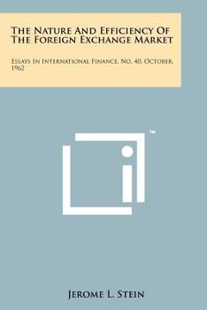 Paperback The Nature and Efficiency of the Foreign Exchange Market: Essays in International Finance, No. 40, October, 1962 Book