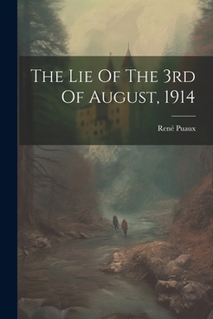 Paperback The Lie Of The 3rd Of August, 1914 Book