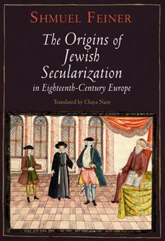 Hardcover The Origins of Jewish Secularization in Eighteenth-Century Europe Book