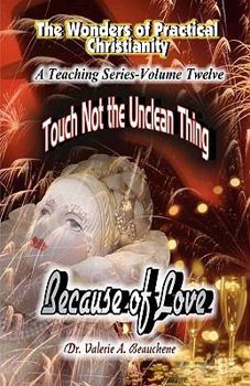 Paperback Touch Not the Unclean Thing: Because of Love Book