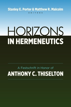 Paperback Horizons in Hermeneutics: A Festschrift in Honor of Anthony C. Thiselton Book