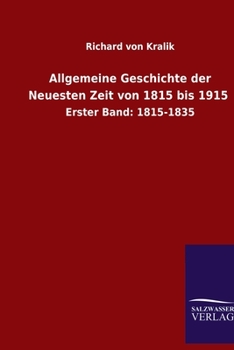 Paperback Allgemeine Geschichte der Neuesten Zeit von 1815 bis 1915: Erster Band: 1815-1835 [German] Book