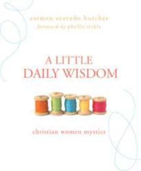 Paperback A Little Daily Wisdom: Christian Women Mystics Book