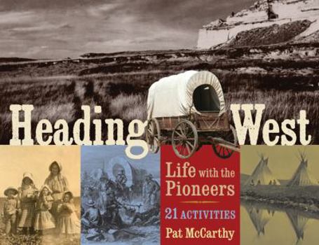 Paperback Heading West: Life with the Pioneers, 21 Activities Volume 31 Book