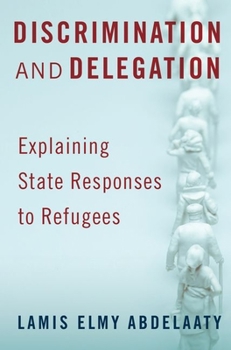 Paperback Discrimination and Delegation: Explaining State Responses to Refugees Book