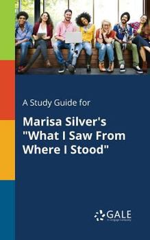 Paperback A Study Guide for Marisa Silver's "What I Saw From Where I Stood" Book