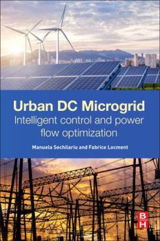 Paperback Urban DC Microgrid: Intelligent Control and Power Flow Optimization Book