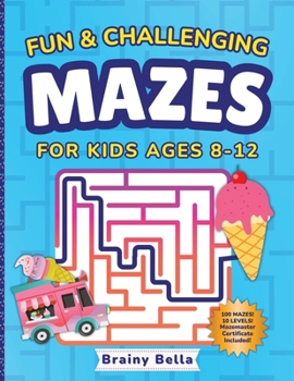 Fun & Challenging MAZES for Kids 8-12 : Big 100 Maze Activity Book for Boys & Girls Ages 8, 9, 10, 11 & 12