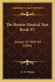 The Boston Musical Year Book V1: Season Of 1883-84