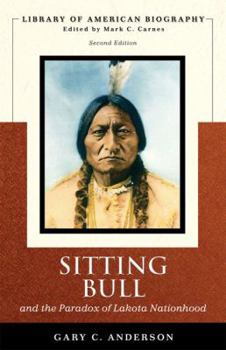 Paperback Sitting Bull and the Paradox of Lakota Nationhood (Library of American Biography Series) Book