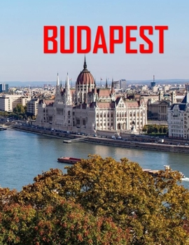 Paperback Budapest: Unveiling the Enchanting Heart of Eastern Europe coffee table book . Book