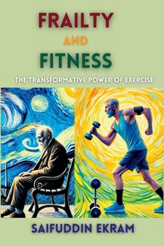 Paperback Frailty and Fitness: The Transformative Power of Exercise Book