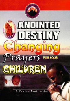 Paperback Anointed Destiny-Changing Prayers for your Children Book