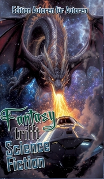 Fantasy trifft Science Fiction (German Edition)