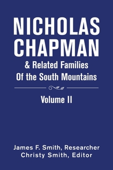 Nicholas Chapman & Related Families of the South Mountains: Volume Ii