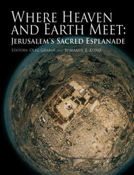 Hardcover Where Heaven and Earth Meet: Jerusalem's Sacred Esplanade Book