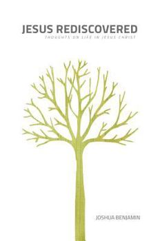 Paperback Jesus Rediscovered: Thoughts on Life in Jesus Christ Book