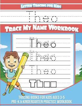 Paperback Theo Letter Tracing for Kids Trace my Name Workbook: Tracing Books for Kids ages 3 - 5 Pre-K & Kindergarten Practice Workbook Book