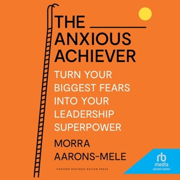 Audio CD The Anxious Achiever: Turn Your Biggest Fears Into Your Leadership Superpower Book