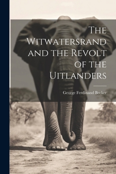 Paperback The Witwatersrand and the Revolt of the Uitlanders Book