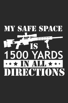 My Safe Space is 1500 Yards in all Directions: Military Veteran Spaces Sniper ruled Notebook 6x9 Inches - 120 lined pages for notes, drawings, formulas - Organizer writing book planner diary