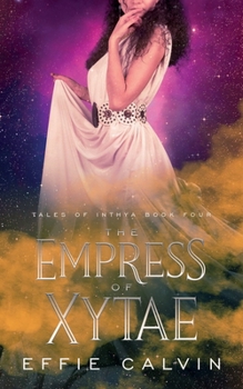 The Empress of Xytae - Book #4 of the Tales of Inthya