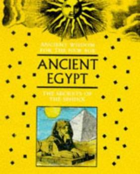 Hardcover Ancient Wisdom for the New Age: Ancient Egypt: The Secrets of the Sphinx Book