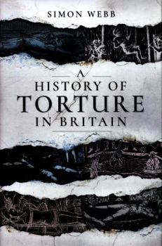 Hardcover A History of Torture in Britain Book