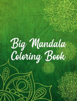 Big Mandala Coloring Book: Mandala Coloring Books For Adults, ........ 50 Story Paper Pages. 8.5 in x 11 in Cover.