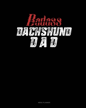 Paperback Badass Dachshund Dad: Menu Planner Book