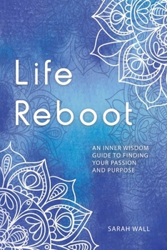 Paperback Life Reboot: An Inner Wisdom Guide to Finding Your Passion and Purpose Book
