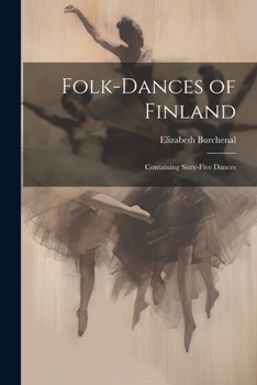 Paperback Folk-dances of Finland: Containing Sixty-five Dances Book