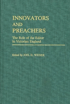 Hardcover Innovators and Preachers: The Role of the Editor in Victorian England Book