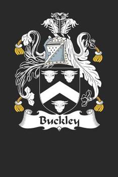 Paperback Buckley: Buckley Coat of Arms and Family Crest Notebook Journal (6 x 9 - 100 pages) Book