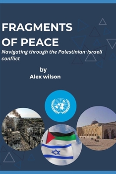 Paperback Fragments of Peace: Navigating through the Palestinian-Israeli issue Book