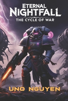 Eternal Nightfall: The Cycle of War: A Dark Space Opera of Betrayal, Chaos, and the Unbreakable Will of the Emperor (Warhammer 40,000)