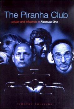 Hardcover The Piranha Club: Power and Influence in Formula One Book