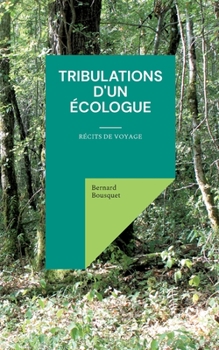 Paperback Tribulations d'un écologue: Récits de voyage [French] Book