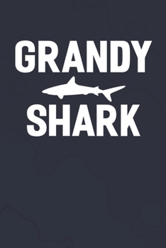 Grandy Shark: Family life Grandpa Dad Men love marriage friendship parenting wedding divorce Memory dating Journal Blank Lined Note Book Gift