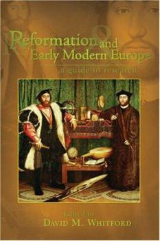 Reformation and Early Modern Europe: A Guide to Research (Sixteenth Century Essays and Studies)