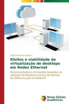 Paperback Efeitos e viabilidade da virtualização de desktops em Redes Ethernet [Portuguese] Book