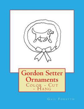 Paperback Gordon Setter Ornaments: Color - Cut - Hang Book