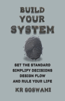 Paperback Build Your System: Set the Standard Simplify Decisions Design Flow and Rule Your Life Book