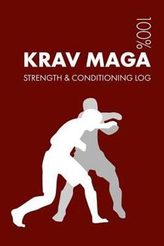 Krav Maga Strength and Conditioning Log: Daily Krav Maga Sports Workout Journal and Fitness Diary For Practitioner and Instructor - Notebook